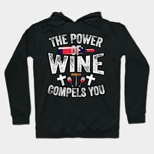 The Power Of Wine Compels You Hoodie